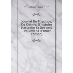 

Книга Journal De Physique, De Chimie, D'histoire Naturelle Et Des Arts, Volume 41