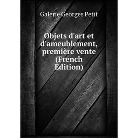 

Книга Objets d'art et d'ameublement, première vente