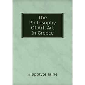 

Книга The Philosophy Of Art. Art In Greece