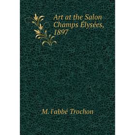

Книга Art at the Salon Champs Élysées, 1897