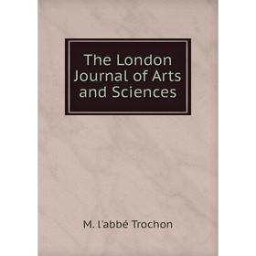 

Книга The London Journal of Arts and Sciences