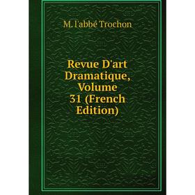 

Книга Revue D'art Dramatique, Volume 31 (French Edition)