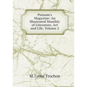 

Книга Putnam's Magazine: An Illustrated Monthly of Literature, Art and Life, Volume 2