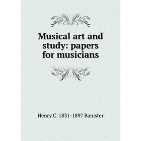 

Книга Musical art and study: Papers for musicians