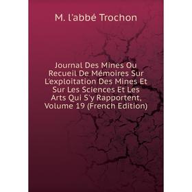 

Книга Journal Des Mines Ou Recueil De Mémoires Sur L'exploitation Des Mines Et Sur Les Sciences Et Les Arts Qui S'y Rapportent, Volume 19