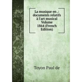 

Книга La musique en.: documents relatifs à l'art musical Volume 1864