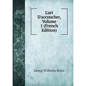 

Книга L'art D'accoucher, Volume 1