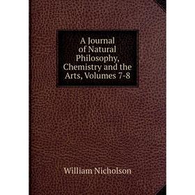 

Книга A Journal of Natural Philosophy, Chemistry and the Arts, Volumes 7-8