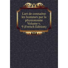 

Книга L'art de connaitre les hommes par la physionomie Volume v 9