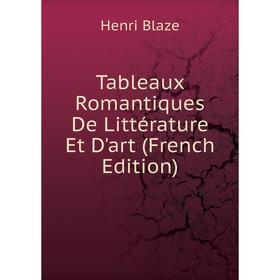 

Книга Tableaux Romantiques De Littérature Et D'art (French Edition)