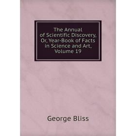 

Книга The Annual of Scientific Discovery, Or, Year-Book of Facts in Science and Art, Volume 19