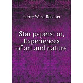 

Книга Star papers: or, Experiences of art and nature