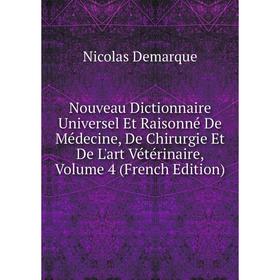 

Книга Nouveau Dictionnaire Universel Et Raisonné De Médecine, De Chirurgie Et De L'art Vétérinaire, Volume 4