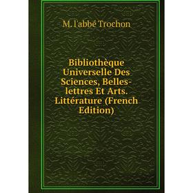 

Книга Bibliothèque Universelle Des Sciences, Belles-lettres Et Arts. Littérature (French Edition)