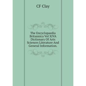 

Книга The Encyclopaedia Britannica Vol XIVA Dictionary Of Arts Sciences Literature And General Information.