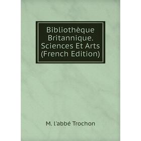 

Книга Bibliothèque Britannique. Sciences Et Arts (French Edition)
