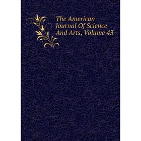 

Книга The American Journal Of Science And Arts, Volume 43