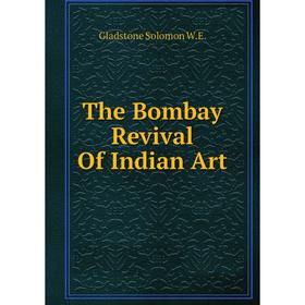

Книга The Bombay Revival Of Indian Art