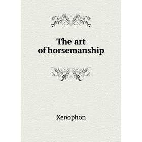 

Книга The art of horsemanship