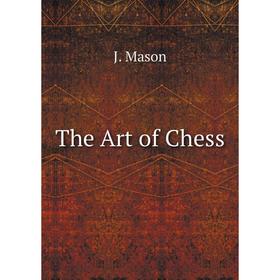 

Книга The Art of Chess