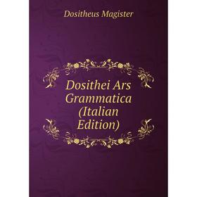 

Книга Dosithei Ars Grammatica (Italian Edition)