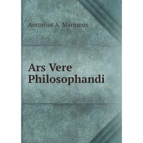 

Книга Ars Vere Philosophandi