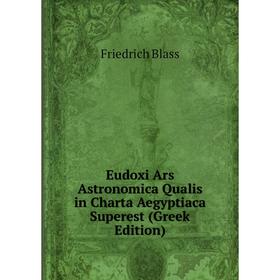 

Книга Eudoxi Ars Astronomica Qualis in Charta Aegyptiaca Superest (Greek Edition)