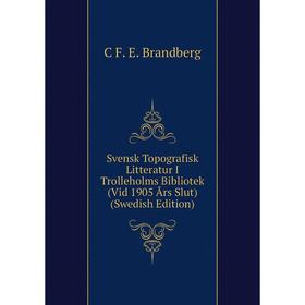 

Книга Svensk Topografisk Litteratur I Trolleholms Bibliotek (Vid 1905 Års Slut) (Swedish Edition)