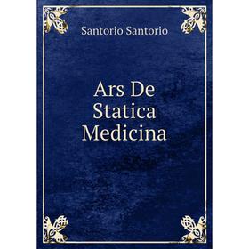 

Книга Ars De Statica Medicina
