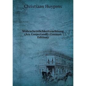 

Книга Wahrscheinlichkeitsrechnung (Ars Conjectandi) (German Edition)