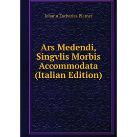 

Книга Ars Medendi, Singvlis Morbis Accommodata (Italian Edition)