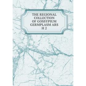 

Книга THE REGIONAL COLLECTION OF GOSSYPIUM GERMPLASM ARS H 2