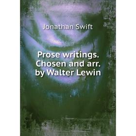 

Книга Prose writings. Chosen and arr. by Walter Lewin