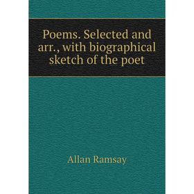 

Книга Poems. Selected and arr., with biographical sketch of the poet