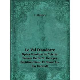 

Книга Le Val D'andorreOpéra Comique En 3 Actes Paroles De De St Georges Partition Piano Et Chant Arr Par Garaudé