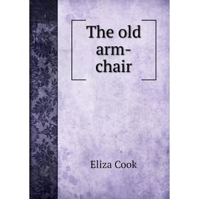 

Книга The old arm-chair