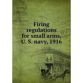 

Книга Firing regulations for small arms, U. S. navy, 1916