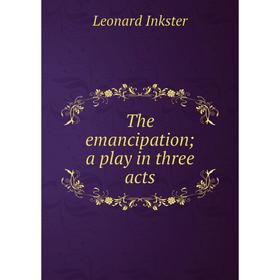 

Книга The emancipation a play in three acts