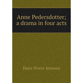 

Книга Anne Pedersdotter a drama in four acts