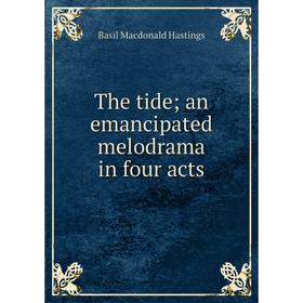 

Книга The tide an emancipated melodrama in four acts