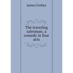 

Книга The traveling salesman a comedy in four acts