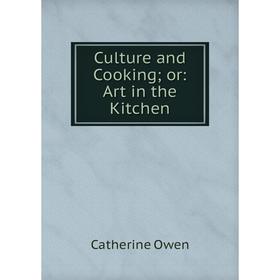 

Книга Culture and Cooking or: Art in the Kitchen