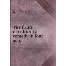 

Книга The fruits of culture a comedy in four acts