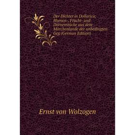 

Книга Der Dichter in Dollarica Blumen-, Frucht- und Dornenstücke aus dem Märchenlande der unbedingten Geg (German Edition)