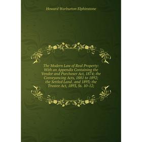

Книга The Modern Law of Real Property: With an Appendix Containing the Vendor and Purchaser Act, 1874 the Conveyancing Acts