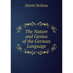 

Книга The Nature and Genius of the German Language