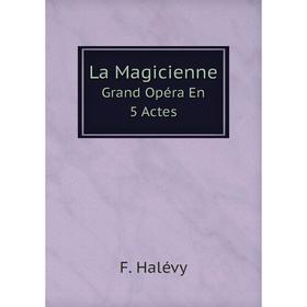 

Книга La MagicienneGrand Opéra En 5 Actes