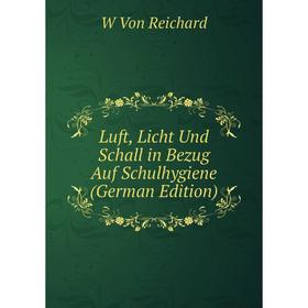 

Книга Luft, Licht Und Schall in Bezug Auf Schulhygiene