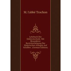 

Книга Lehrbuch Der Elektrotechnik: Mit Besonderer Berücksichtigung Der Elektrischen Anlagen Auf Schiffen