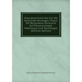 

Книга NaturGeschichte Der Für Die Heilkunde Wichtigen Thiere: Mit Besonderer Rücksicht Auf Pharmacologie, Pathologie Und Toxicologie